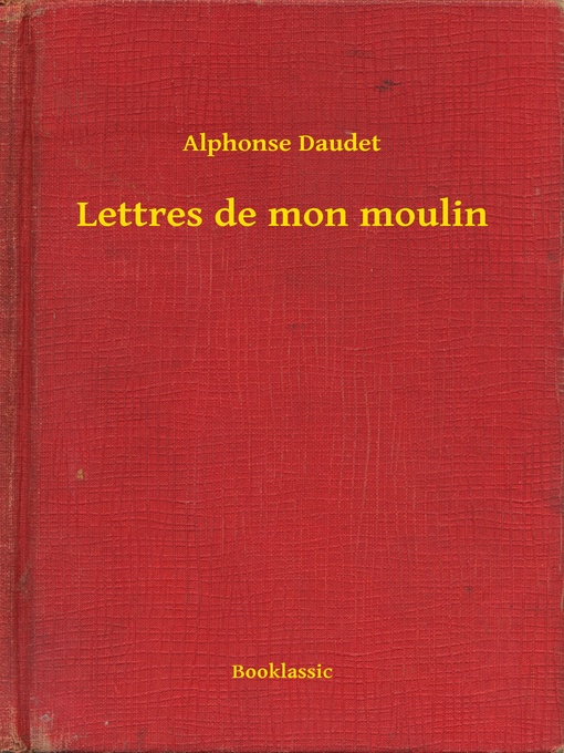 Title details for Lettres de mon moulin by Alphonse Daudet - Available